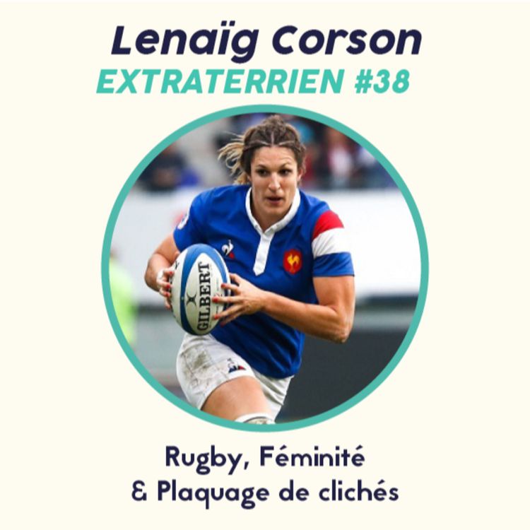 cover art for #38 Lenaig Corson - Rugby, Féminité & Plaquage de Clichés