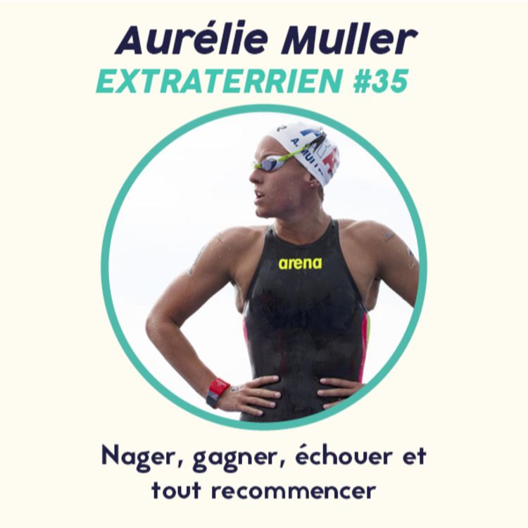 cover art for #35 Aurélie Muller - Nager, Triompher, Échouer & Se Relever