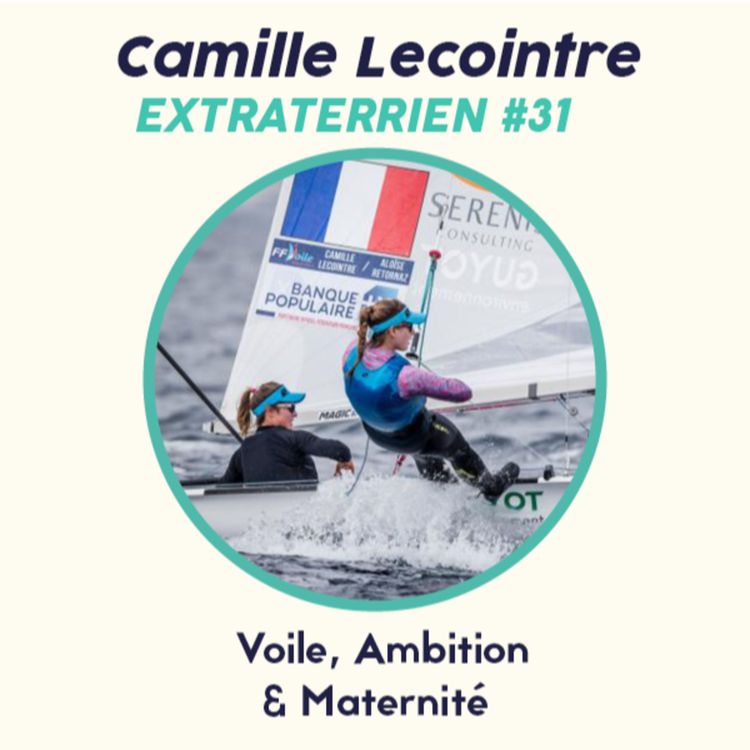 cover art for #31 Camille Lecointre - Voile, Ambition & Maternité