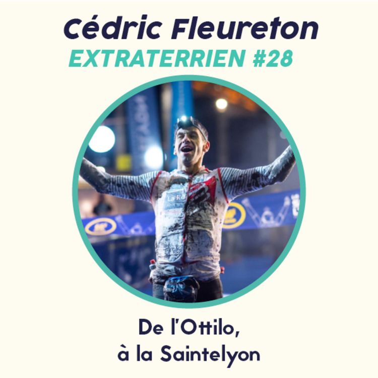 cover art for #28 Cédric Fleureton - Vice Champion d'Europe de Triathlon, Champion de France de Trail et Vainqueur de la Saintélyon