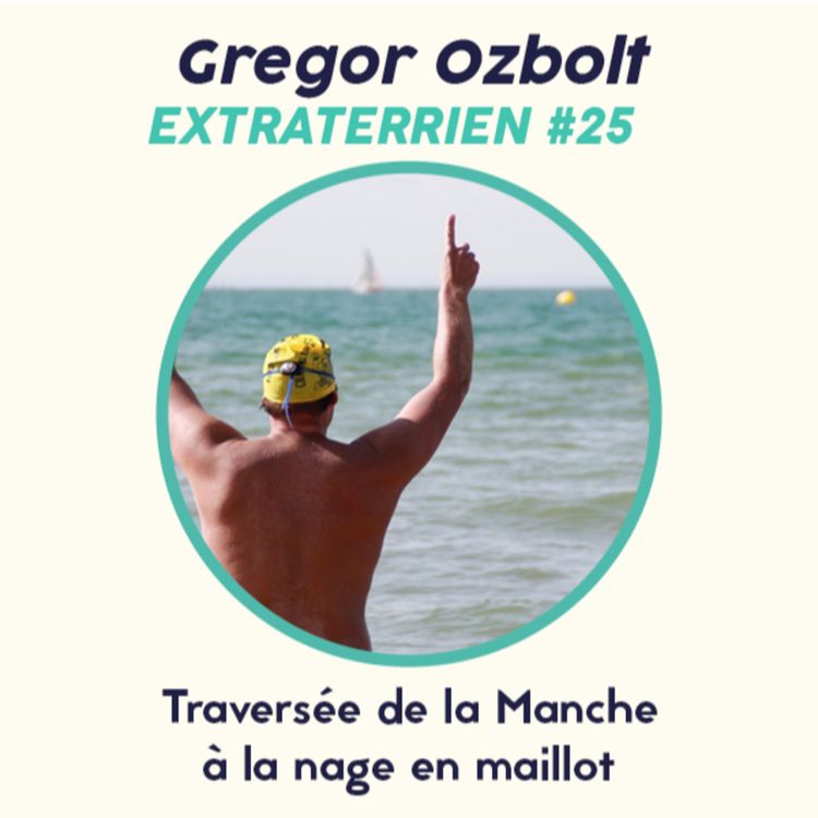 cover art for #25 Gregor Ozbolt - Traverser la Manche à la nage et en slip de bain