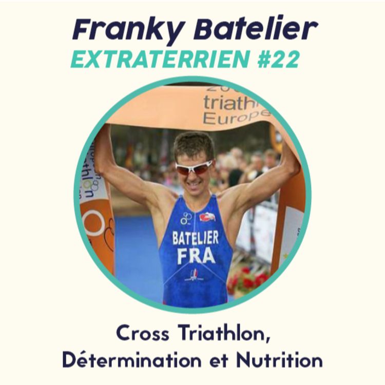 cover art for #22 Franky Batelier - Cross Triathlon; Détermination et Nutrition