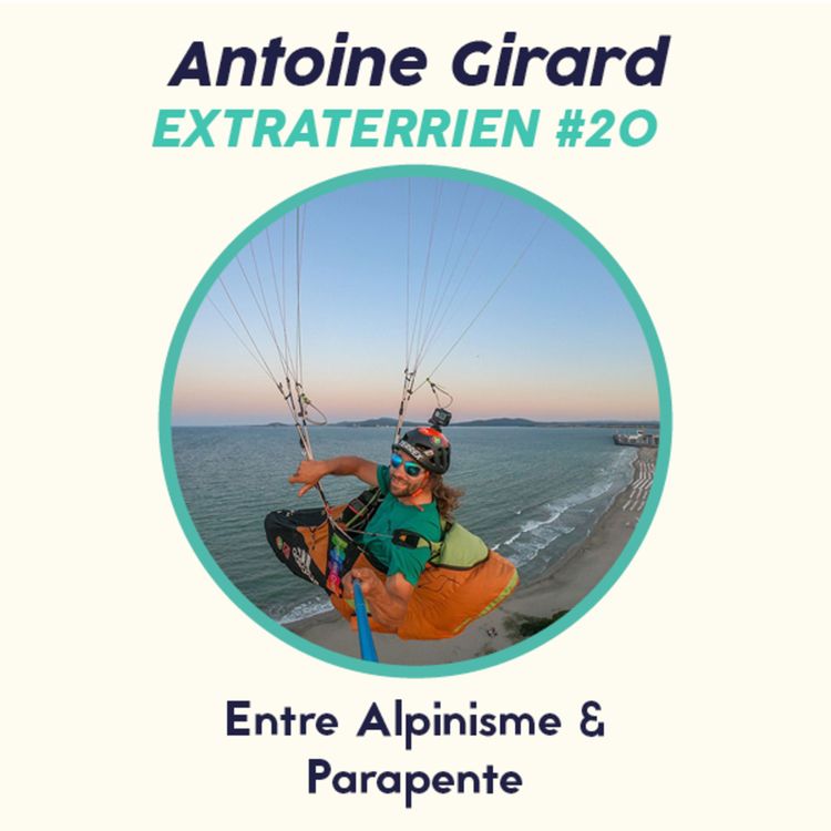 cover art for #20 Antoine Girard - Entre alpinisme et parapente, comment vivre sa passion ?
