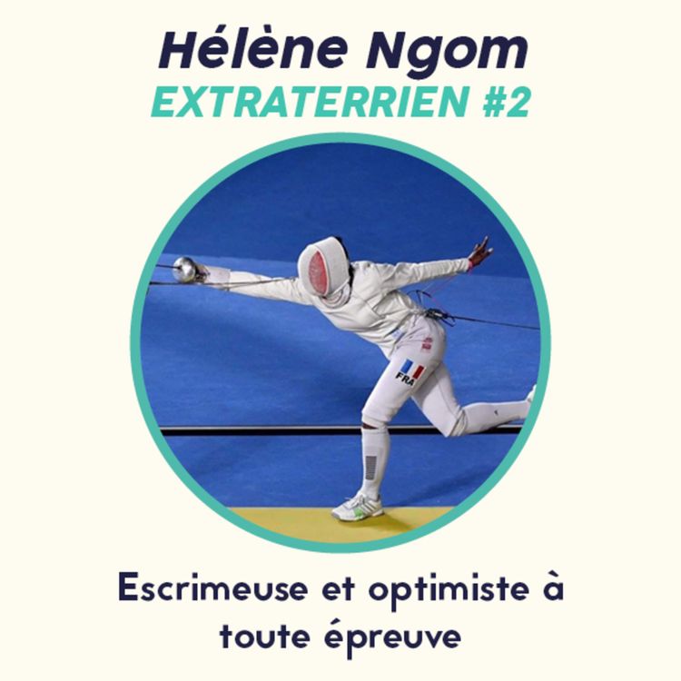 cover art for #2 Hélène Ngom - Escrime, Optimisme & Maladie de Cröhn