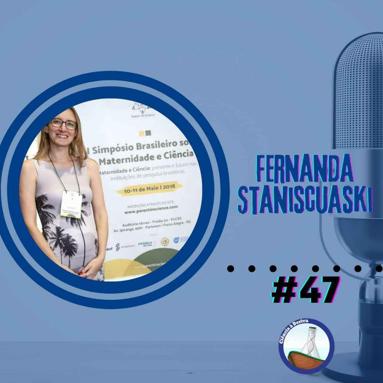 cover art for #47 Da Desigualdade de Gênero à Parentalidade: A trajetória de Fernanda Staniscuaski e do Parent In Science