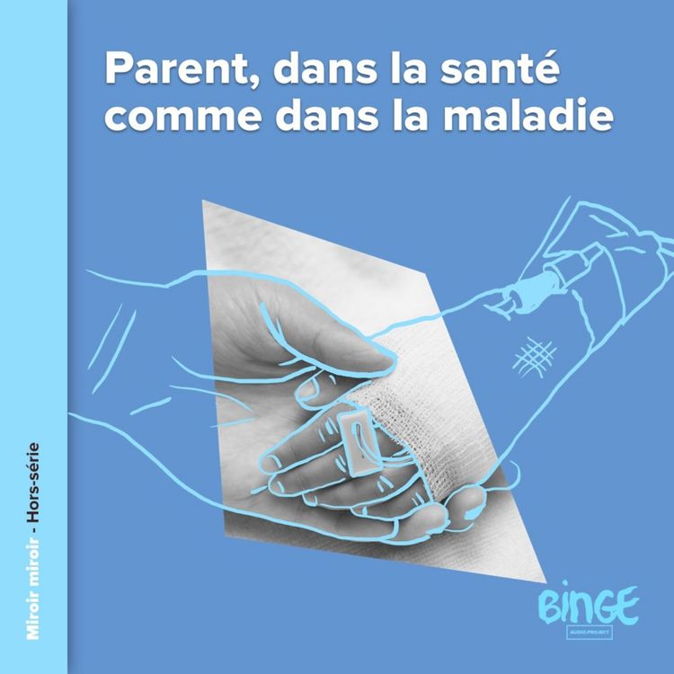 cover art for Hors-série : Parent, dans la santé comme dans la maladie