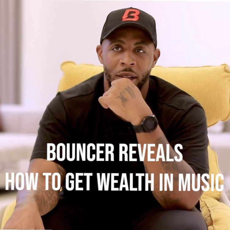 cover art for Bouncer: Rappers Have Wasted Millions In Music and Labels Unfair Deals With Artists