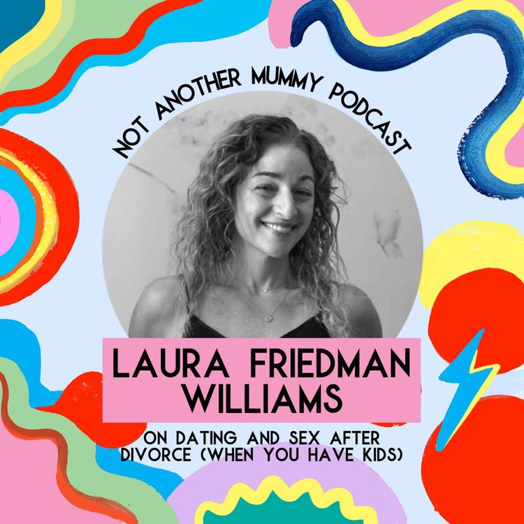 cover art for Laura Friedman Williams On Dating And Sex After Divorce (When You Have Kids)