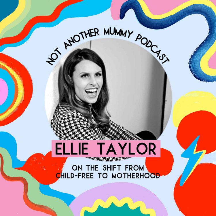cover art for Ellie Taylor On The Shift From Child-Free to Motherhood