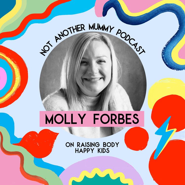 cover art for Molly Forbes On Raising Body Happy Kids