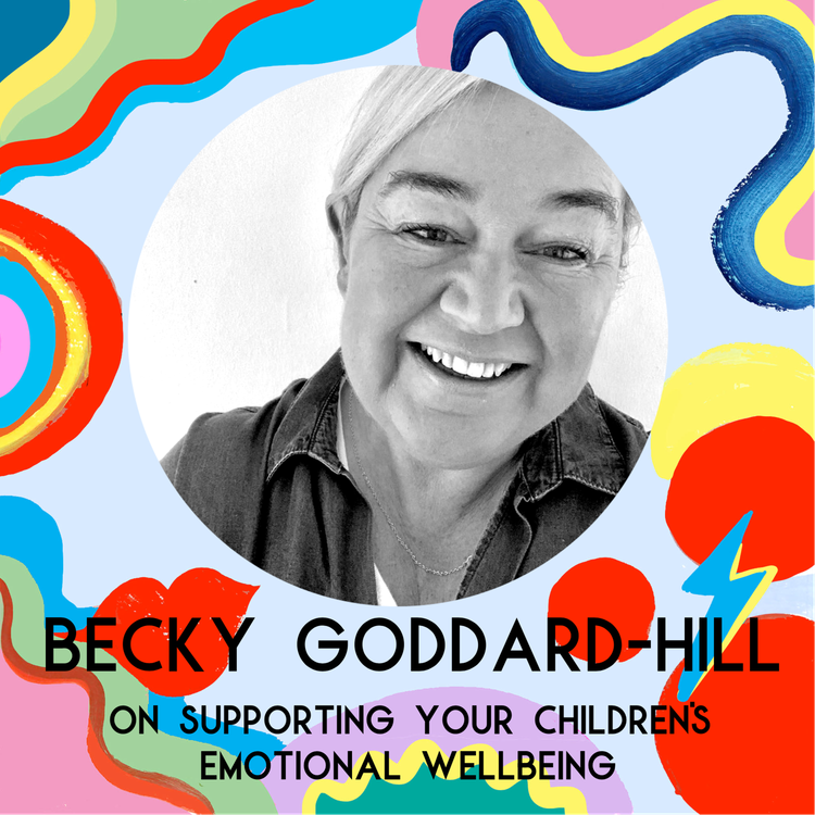 cover art for Becky Goddard-Hill On Supporting Your Children's Emotional Wellbeing