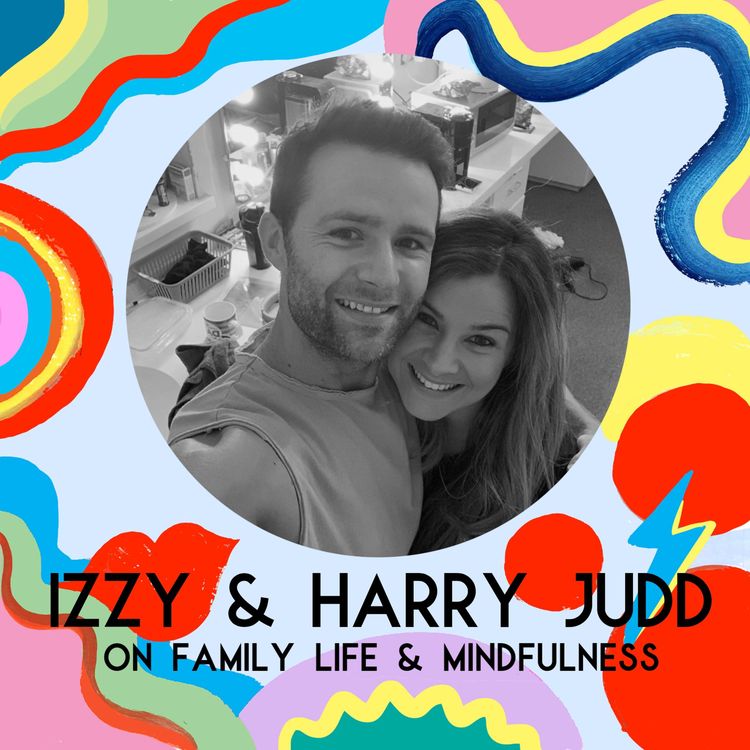 cover art for Izzy & Harry Judd On Family Life & Mindfulness