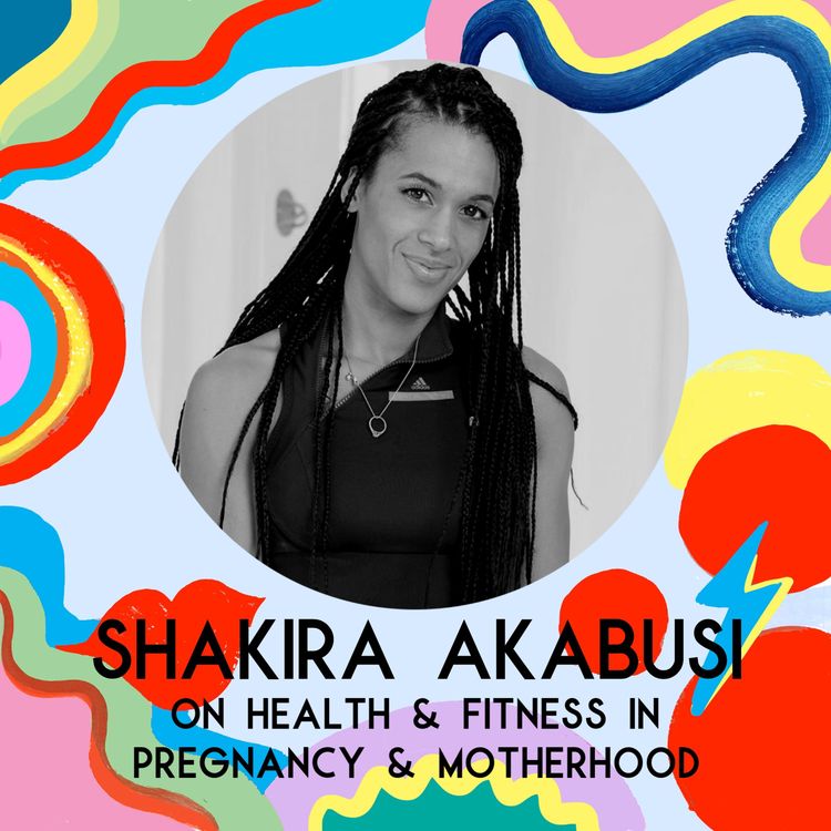 cover art for Shakira Akabusi On Health, Fitness & Wellbeing in Motherhood