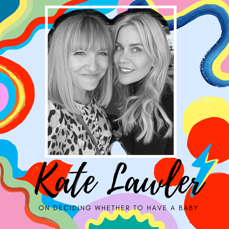 cover art for Kate Lawler on The BIG Decision Of Whether To Become A Mum