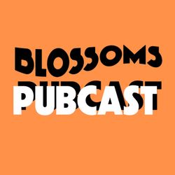 cover art for Blossoms Pubcast