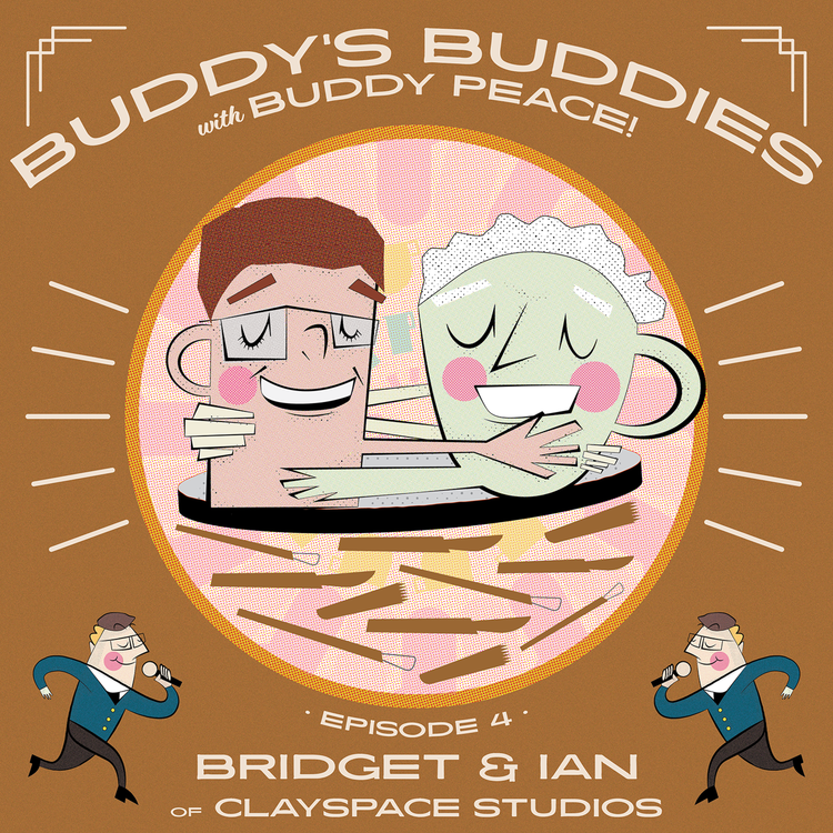 cover art for Bridget & Ian of Clayspace Studios • Buddy's Buddies #004