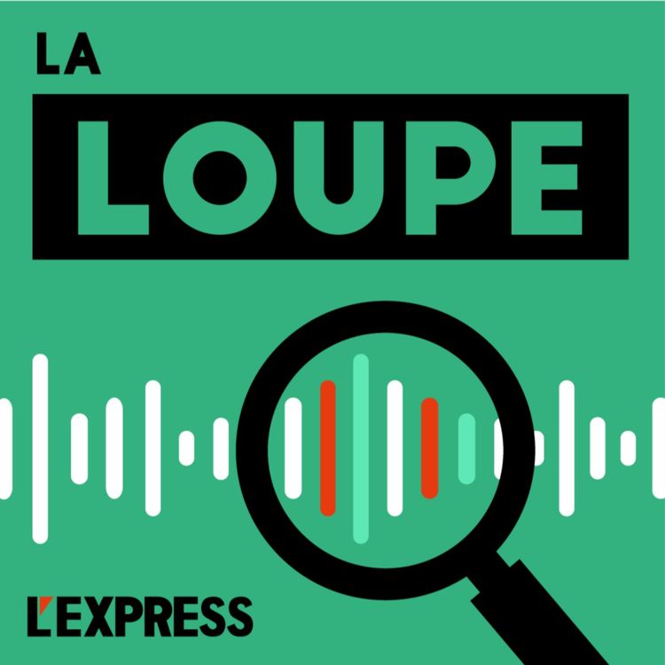 cover art for Découvrez La Loupe, le nouveau podcast quotidien de L'Express