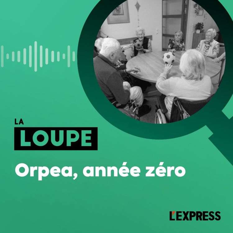 cover art for Orpea, année zéro (rediffusion)