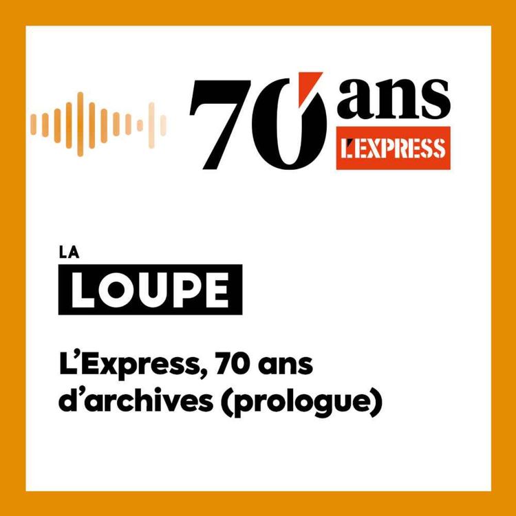cover art for L’Express, 70 ans d’archives (prologue) (rediffusion)