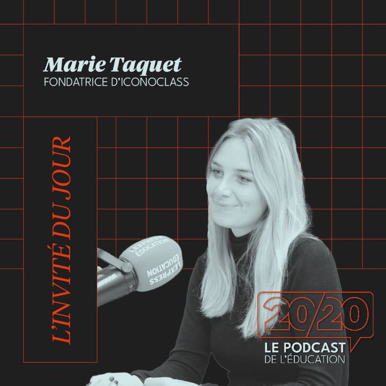 cover art for [HORS-SÉRIE] 20/20 : Le rôle de l’école est de s’adapter au marché du travail ! Marie Taquet, Fondatrice d’IconoClass