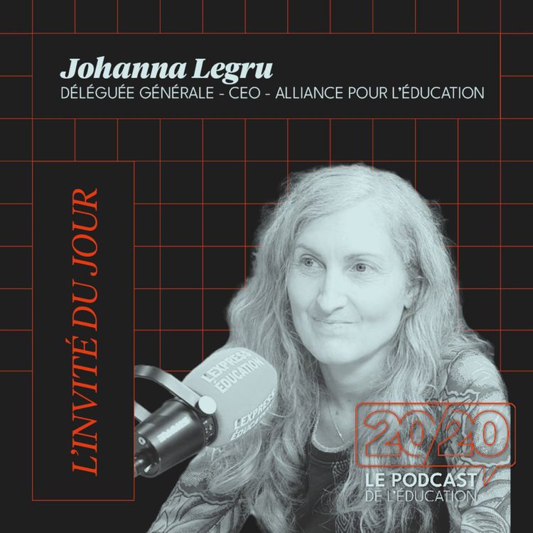 cover art for [HORS-SÉRIE] 20/20 : On est le seul pays à mettre la note au premier plan !  Johanna Legru, Déléguée générale, CEO de Alliance pour l'éducation