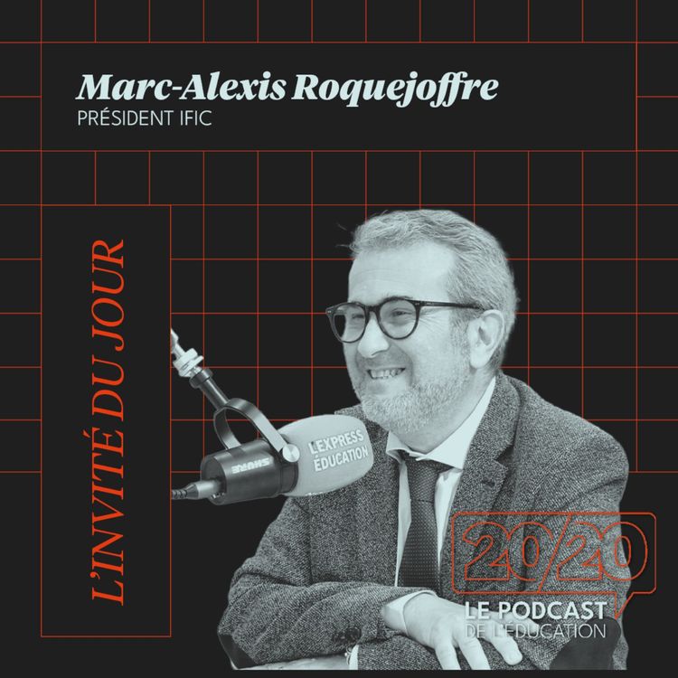 cover art for [PARTENARIAT] 20/20 : Un diplôme sans aucune expérience ne donne pas d'emploi ! Marc-Alexis Roquejoffre, Président IFIC