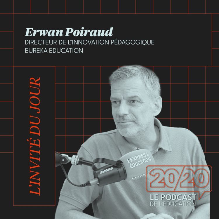 cover art for [PARTENARIAT] 20/20 : Il faut savoir captiver un jeune pour pouvoir le capter ! Erwan Poiraud, Directeur de l'innovation pédagogique chez Eureka Éducation
