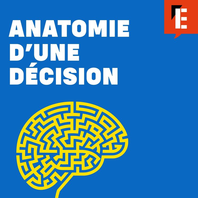 cover art for Découvrez Anatomie d'une décision, le nouveau podcast de L'Express consacré au leadership 