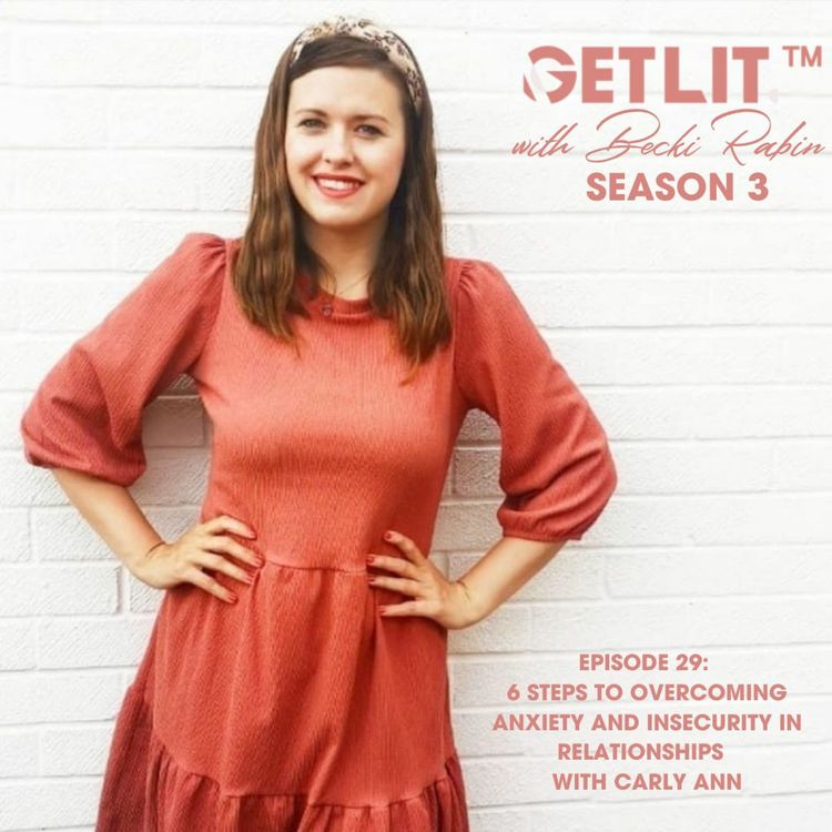 cover art for EP29: 6 STEPS TO OVERCOMING ANXIETY AND INSECURITY IN RELATIONSHIPS WITH CARLY ANN
