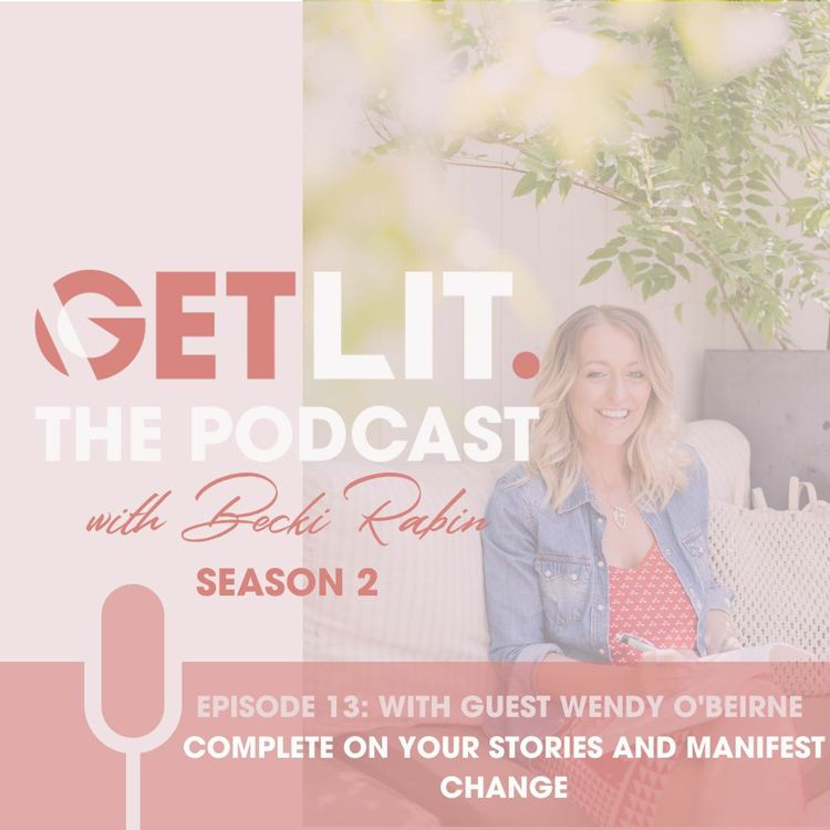 cover art for EP13: COMPLETE ON YOUR STORIES AND MANIFEST CHANGE WITH WENDY O'BEIRNE