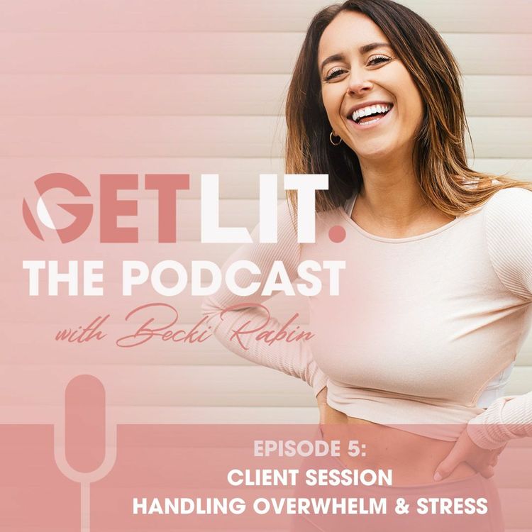 cover art for EP5: CLIENT SESSION: HANDLING OVERWHELM & STRESS