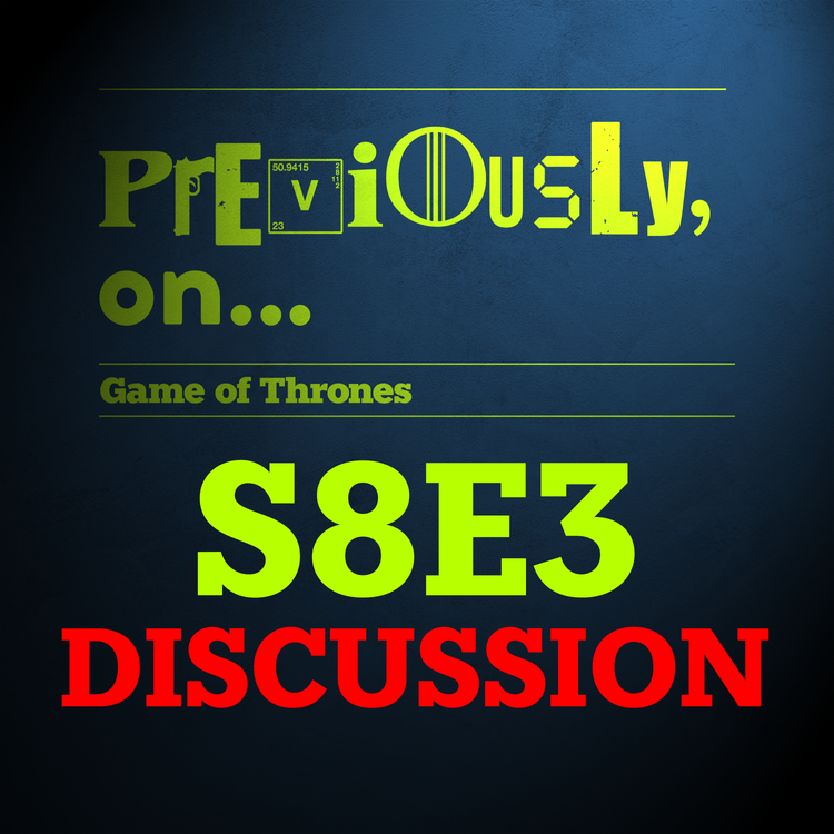 cover art for Game of Thrones S8E3 discussion plus Episode 4 predictions!