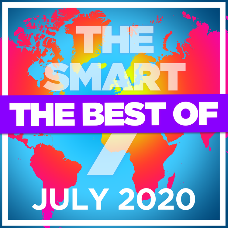 cover art for Ep 218. The Smart 7 - the best and biggest stories from July 2020