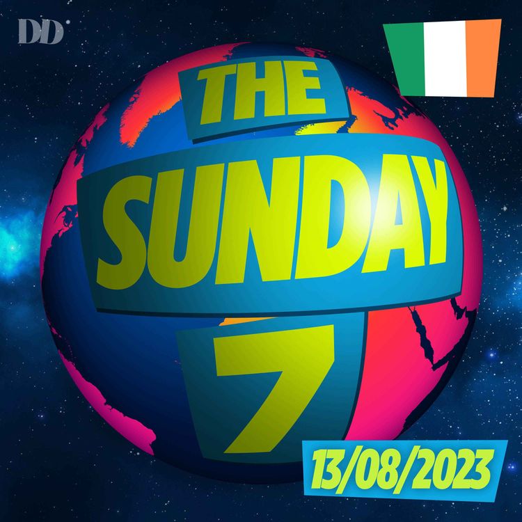 cover art for  The Sunday 7 -  Getting ready for Disease X, Researching Heat Stress, Dublin’s “Boring” University and a deep dive on Data Breaches… 