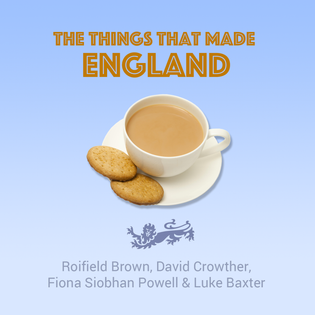The Things That Made England - Hosted by David Crowther and Roifield Brown
