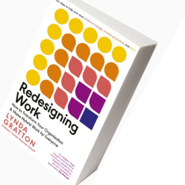 cover art for Redesigning work with Lynda Gratton