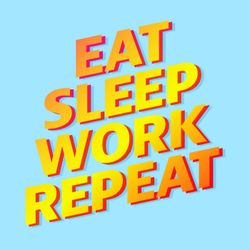 cover art for Eat Sleep Work Repeat