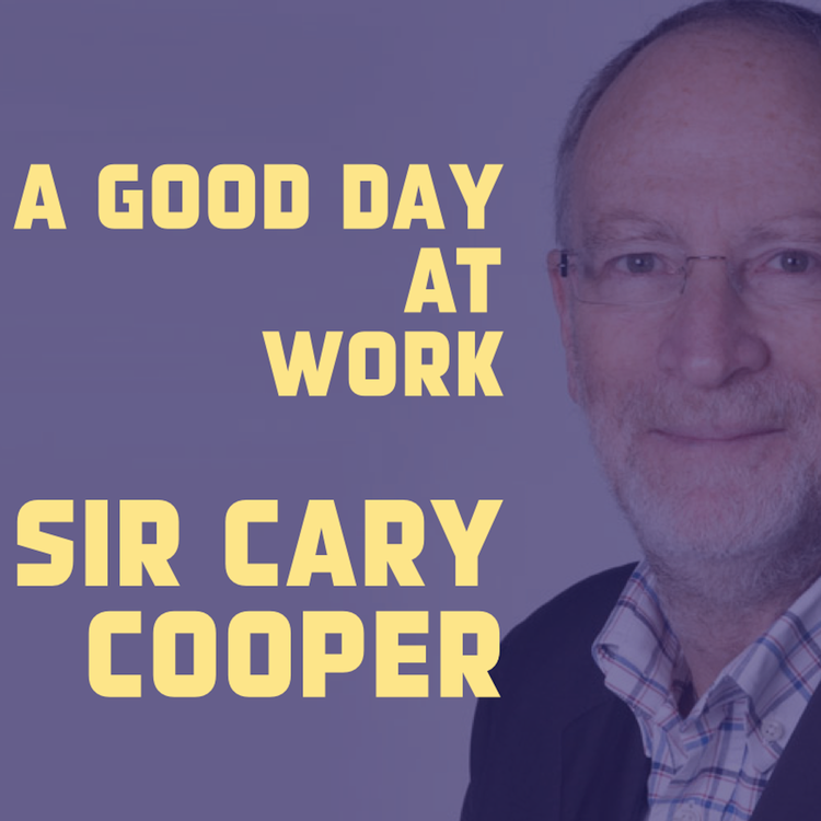 cover art for A Good Day at Work - Sir Cary Cooper