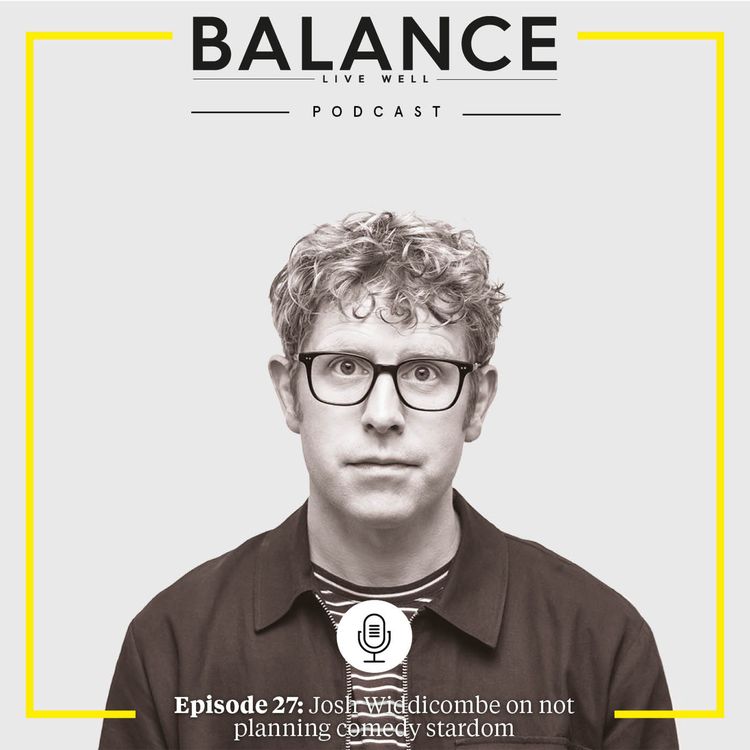 cover art for Episode 27: Josh Widdicombe on not planning comedy stardom