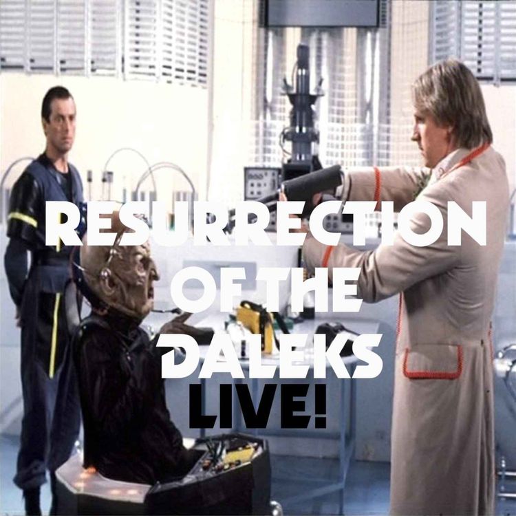 cover art for Resurrection of the Daleks (Live at the London Podcast Festival 2022) 