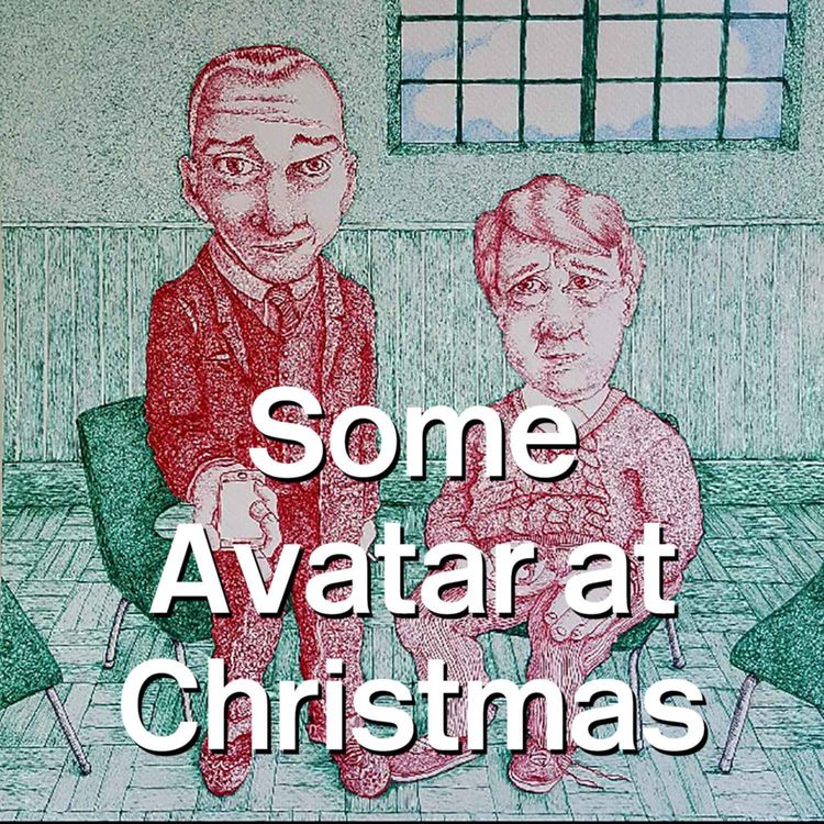 cover art for XMAS SPECIAL 2021: Some Avatar At Christmas