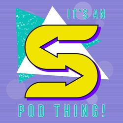 cover art for It's an S Pod Thing!