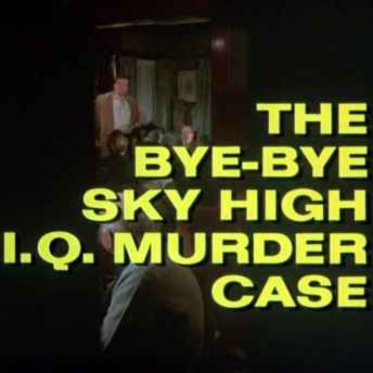 cover art for The Bye-Bye Sky-High IQ Murder Case - with Paul Litchfield