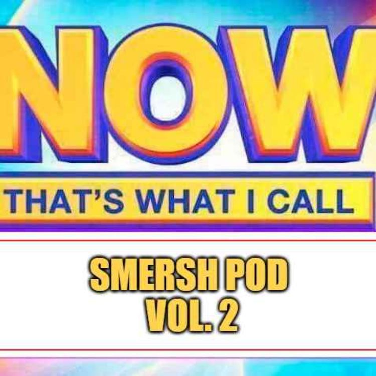 cover art for Now That's What I Call Smersh Pod: Vol. 2