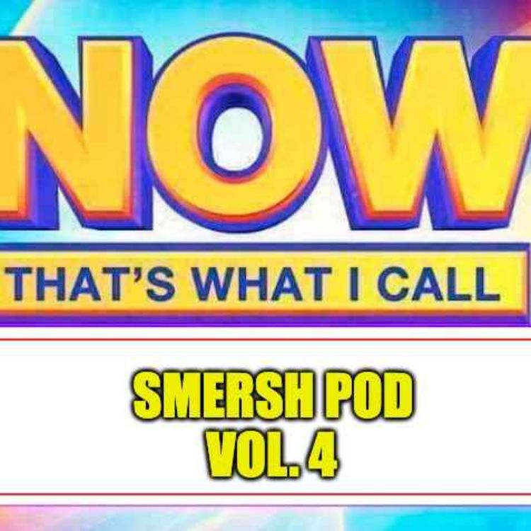 cover art for NOW THAT'S WHAT I CALL SMERSH POD: VOL: 4