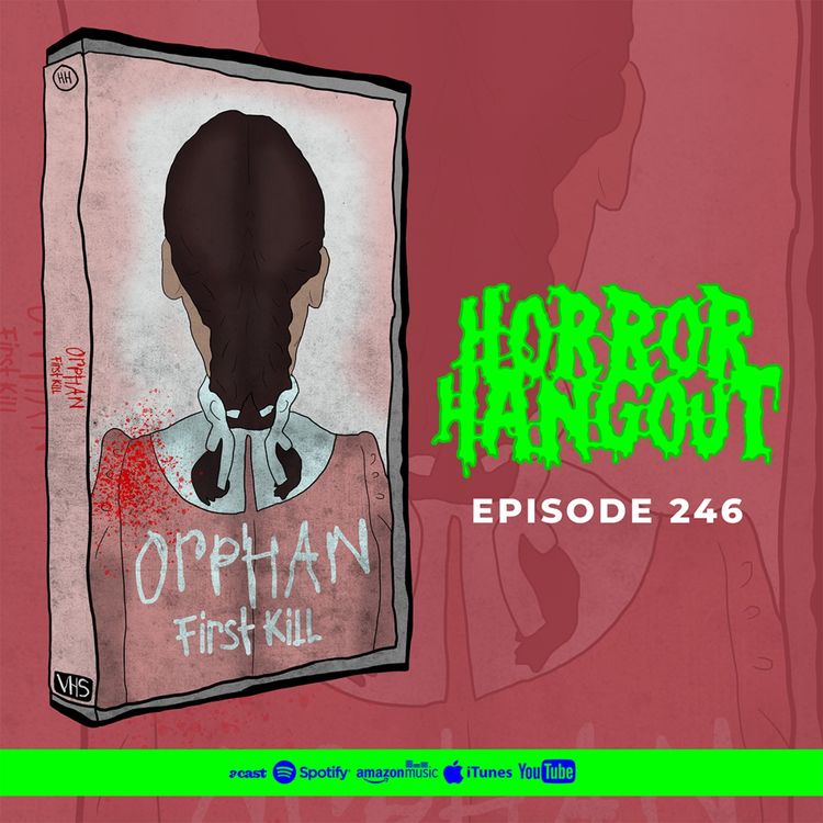 cover art for Horror Hangout #246 : Orphan - First Kill (w/ Lucy Buglass)