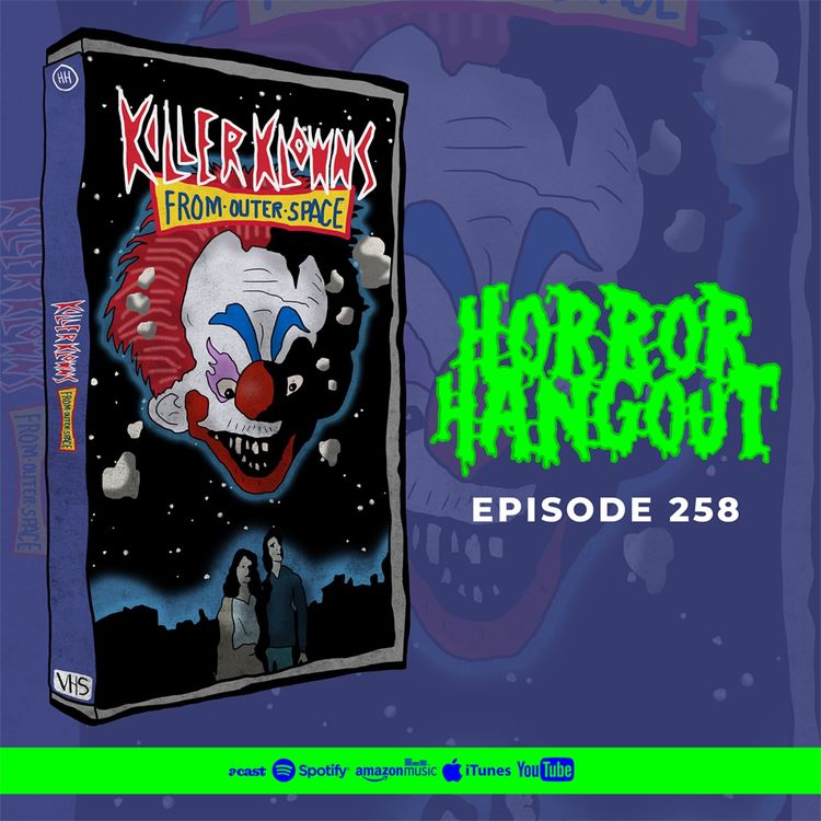 cover art for Horror Hangout #258 : Killer Klowns From Outer Space (w/ Every Movie EVER! Podcast)
