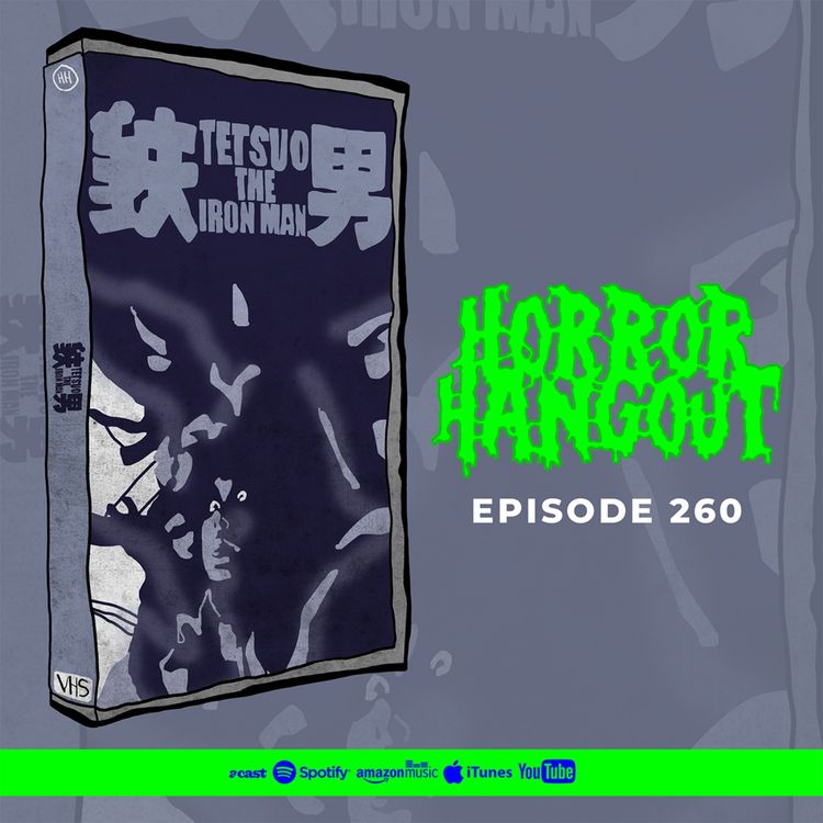 cover art for Horror Hangout #260 : Tetsuo - The Iron Man (w/ Amber T)