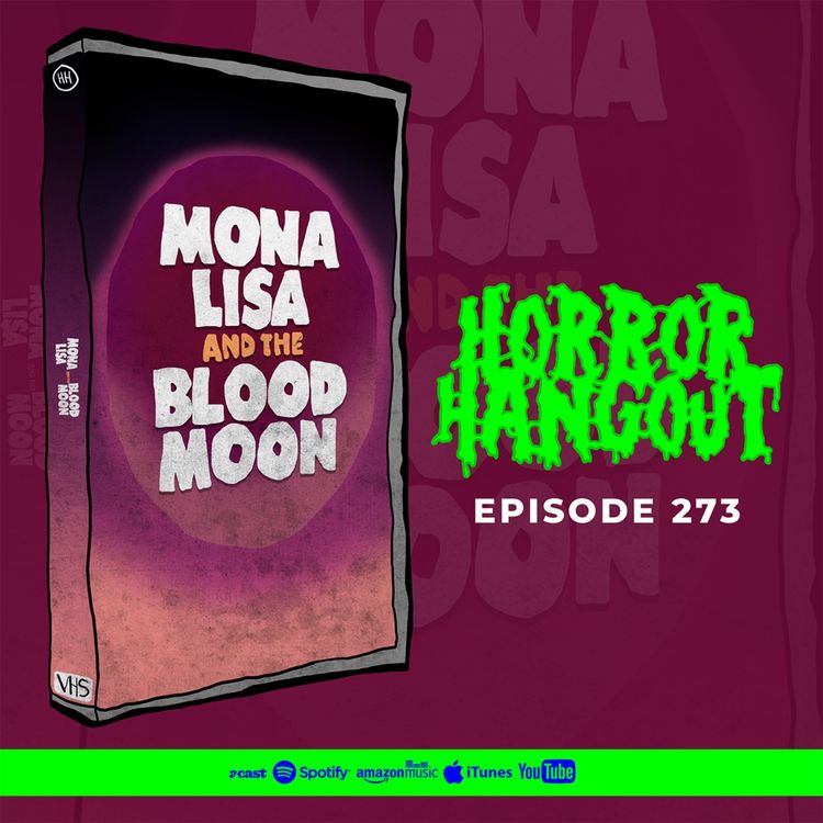 cover art for Horror Hangout #273 : Mona Lisa & The Blood Moon (w/ Jaylan Salah)
