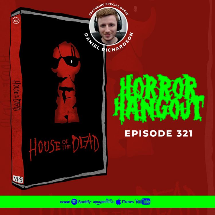 cover art for Horror Hangout #321 : House of the Dead (w/ Daniel Richardson)